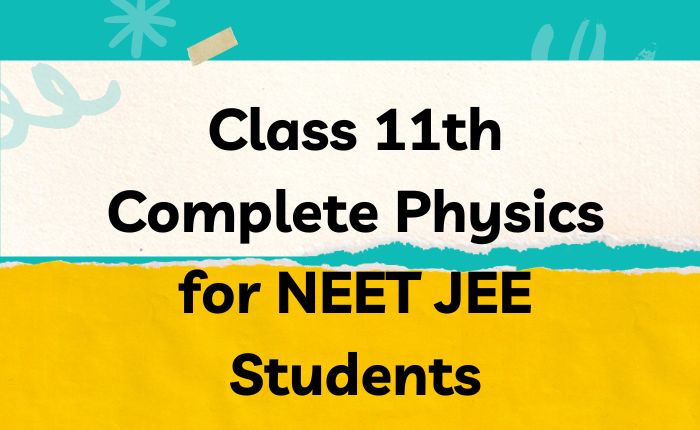 Class 11th IIT NEET Complete Physics Course